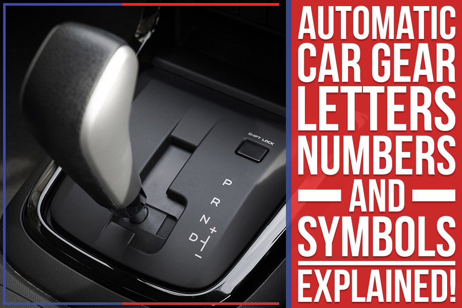 What Do The Numbers and Letters Mean on an Automatic Transmission Shifter?
